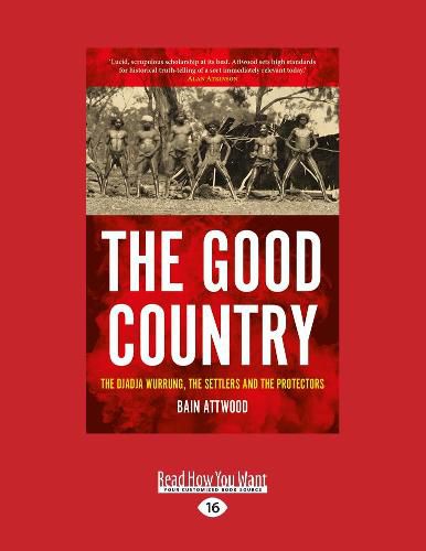 The Good Country: The Djadja Wurrung, The Settlers and the ProtectorsA