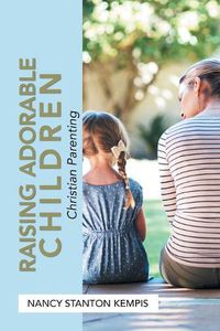 Cover image for Raising Adorable Children: Christian Parenting
