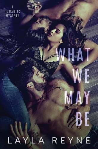 Cover image for What We May Be: An MMF Romantic Mystery