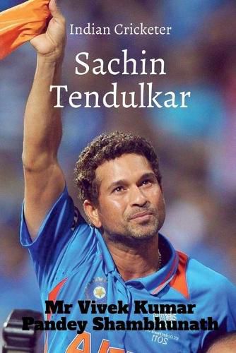 Sachin Tendulkar: Indian Cricketer