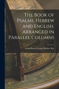 Cover image for The Book of Psalms, Hebrew and English, Arranged in Parallel Columns