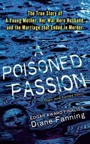 Cover image for Poisoned Passion: A Young Mother, Her War Hero Husband, and the Marriage That Ended in Murder