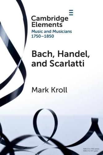 Cover image for Bach, Handel and Scarlatti: Reception in Britain 1750-1850