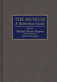 Cover image for The Museum: A Reference Guide