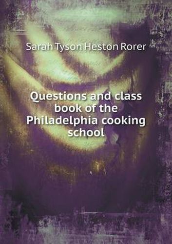 Cover image for Questions and class book of the Philadelphia cooking school