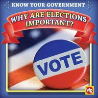 Cover image for Why Are Elections Important?