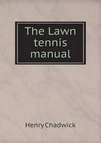 Cover image for The Lawn tennis manual