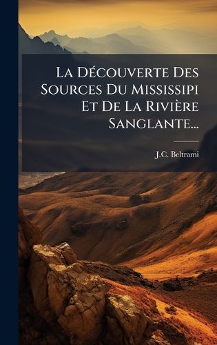 Cover image for La DA(c)couverte Des Sources Du Mississipi Et De La Riviere Sanglante...
