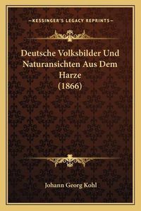 Cover image for Deutsche Volksbilder Und Naturansichten Aus Dem Harze (1866)