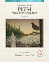 Cover image for Pisim Finds Her Miskanaw: Volume 1