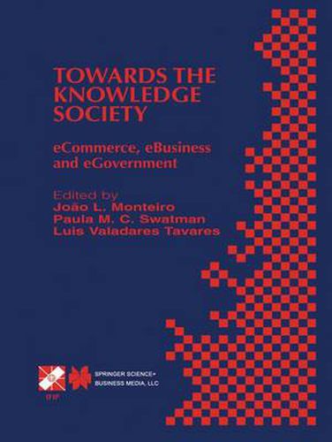 Cover image for Towards the Knowledge Society: eCommerce, eBusiness and eGovernment The Second IFIP Conference on E-Commerce, E-Business, E-Government (I3E 2002) October 7-9, 2002, Lisbon, Portugal