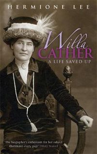 Cover image for Willa Cather: A Life Saved Up