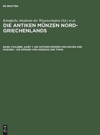 Cover image for Die Antiken Munzen Von Dacien Und Moesien - Die Munzen Von Odessos Und Tomis