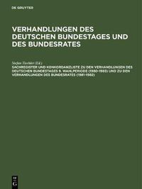 Cover image for Sachregister Und Konkordanzliste Zu Den Verhandlungen Des Deutschen Bundestages 9. Wahlperiode (1980-1983) Und Zu Den Verhandlungen Des Bundesrates (1981-1982)