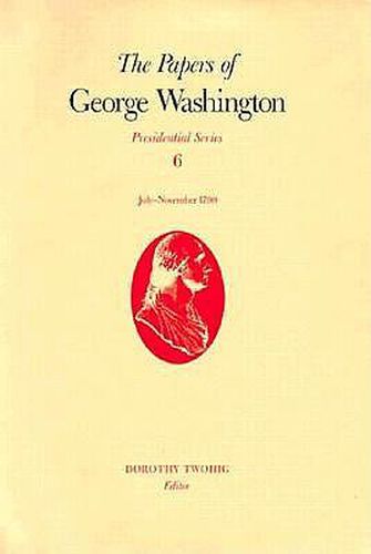 Cover image for The Papers of George Washington v.6; Presidential Series;July-November 1790