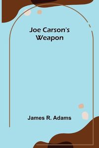 Cover image for Joe Carson's Weapon