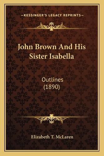 John Brown and His Sister Isabella: Outlines (1890)