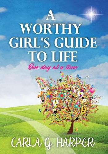 Cover image for A Worthy Girl's Guide To Life: One Day At A Time