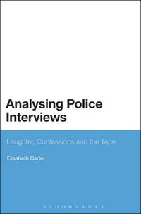 Cover image for Analysing Police Interviews: Laughter, Confessions and the Tape