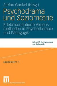 Cover image for Psychodrama Und Soziometrie: Erlebnisorientierte Aktionsmethoden in Psychotherapie Und Padagogik