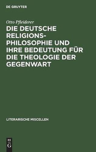 Die deutsche Religionsphilosophie und ihre Bedeutung fur die Theologie der Gegenwart