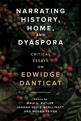 Narrating History, Home, and Dyaspora: Critical Essays on Edwidge Danticat