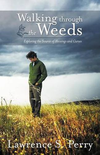 Cover image for Walking Through the Weeds: Exploring the Source of Blessings and Curses