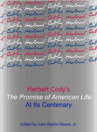 Cover image for Herbert Croly's The Promise of American Life at Its Centenary