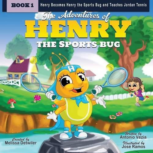 Cover image for The Adventures of Henry the Sports Bug: Henry becomes Henry the Sports Bug and teaches Jordan tennis