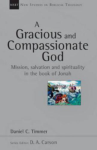 Cover image for A Gracious and Compassionate God: Mission, Salvation and Spirituality in the Book of Jonah