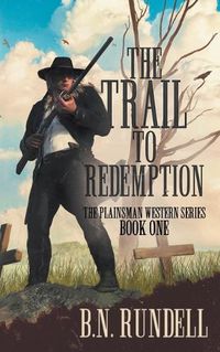 Cover image for The Trail to Redemption: A Classic Western Series