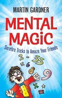Cover image for Mental Magic: Surefire Tricks to Amaze Your Friends