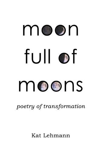 Cover image for Moon Full of Moons: Poetry of Transformation