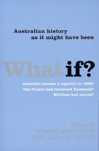 What If?: Australian History as it Might have been