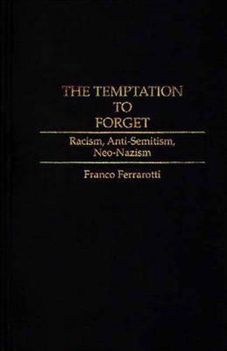 Cover image for The Temptation to Forget: Racism, Anti-Semitism, Neo-Nazism