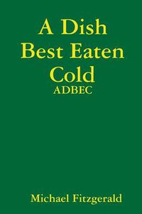 Cover image for A Dish Best Eaten Cold