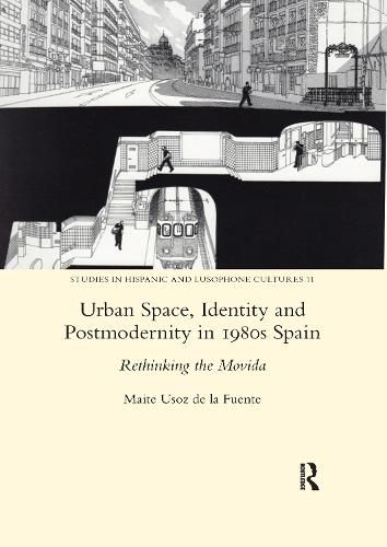 Cover image for Urban Space, Identity and Postmodernity in 1980s Spain: Rethinking the Movida