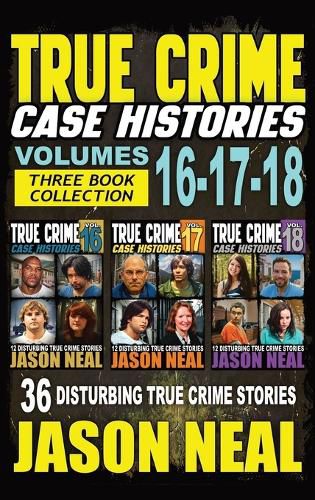 Cover image for True Crime Case Histories - (Books 16, 17, & 18)
