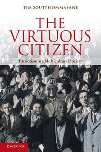 Cover image for The Virtuous Citizen: Patriotism in a Multicultural Society