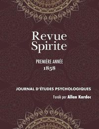 Cover image for Revue Spirite (Ann e 1858 - Premi re Ann e)