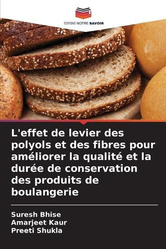 Cover image for L'effet de levier des polyols et des fibres pour ameliorer la qualite et la duree de conservation des produits de boulangerie