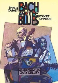 Cover image for Bach and the Blues: Pablo Casals and Robert Johnson