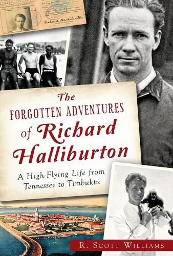 Cover image for The Forgotten Adventures of Richard Halliburton: A High-Flying Life from Tennessee to Timbuktu