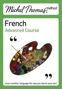 Cover image for Michel Thomas Advanced Course: French