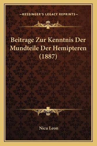 Cover image for Beitrage Zur Kenntnis Der Mundteile Der Hemipteren (1887)