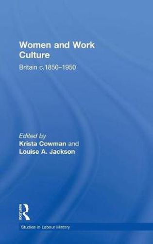 Women and Work Culture: Britain c.1850-1950