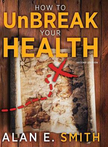 Cover image for How to UnBreak Your Health: Your Map to the World of Complementary and Alternative Therapies, 2nd Edition