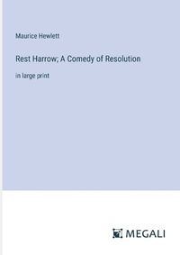 Cover image for Rest Harrow; A Comedy of Resolution