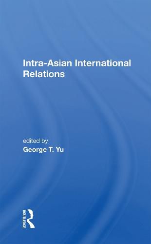 Cover image for Intra-Asian International Relations