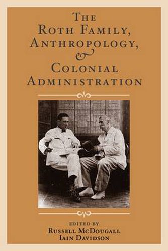 Cover image for The Roth Family, Anthropology, and Colonial Administration